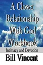 A Closer Relationship With God Workbook - Bill Vincent