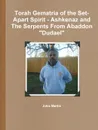 Torah Gematria of the Set-Apart Spirit - Ashkenaz and The Serpents From Abaddon 