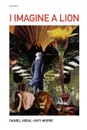 I Imagine a Lion / Poems - Daniel Abdal-Hayy Moore