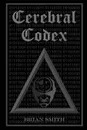 Cerebral Codex - Brian Smith