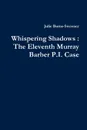 Whispering Shadows. The Eleventh Murray Barber P.I. Case - Julie Burns-Sweeney