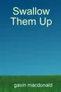 Swallow Them Up - gavin macdonald