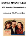 Movies Magnificent. 150 Must-See Cinema Classics - John Reid