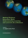 Making Distance Education Work. Understanding Learning and Learners at a Distance - S. Joseph Levine