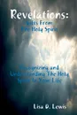 Revelations. Gifts From The Holy Spirit, Recognizing and Understanding The Holy Spirit In Your Life - Lisa D. Lewis