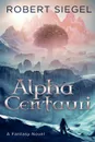 Alpha Centauri - Robert Siegel