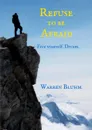 Refuse to be Afraid - Warren Bluhm