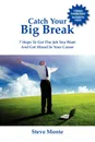 Catch Your Big Break - Steve Monte