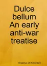 Dulce bellum - Desiderius Erasmus