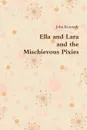 Ella and Lara and the Mischievous Pixies - John kennedy