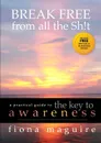 The Key to Awareness. BREAK FREE from all the Sh.t - Fiona Maguire