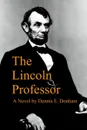 The Lincoln Professor - Dennis Donham