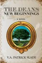 THE DEANS NEW BEGINNINGS - V.A. Patrick Slade