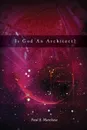 Is God an Architect. - Paul S. Marchese