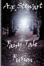 Fairy Tale Fusion - A. F. Stewart