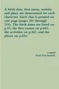 A birth date, first name, activity and place are determined for each character. Each clue is printed on one page (pages 203 through 215). The birth dates are listed on p.57, the first names on p.463, the activities on p.567, and the places on p.654. - Todd Van Buskirk