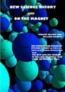 New Science Theory and On The Magnet - Vincent Wilmot, William Gilbert