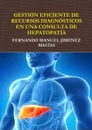 GESTION EFICIENTE DE RECURSOS DIAGNOSTICOS EN CONSULTA DE HEPATOPATIA - FERNANDO MANUEL JIMÉNEZ MACÍAS