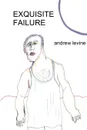 Exquisite Failure - Andrew T. Levine