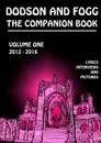 Dodson and Fogg The Companion Book Volume 1. 2012 - 2016 - chris wade