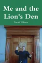 Me and the Lion.s Den - Daniel Williams