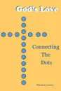 God.s Love. Connecting the Dots - Winston Lowrey