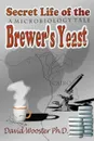 Secret Life of the Brewer.s Yeast. A Microbiology Tale - David Wooster