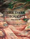 The Dark Thought Project - M.A. Cynthia Potter, M.D. Steven Bupp