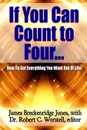 If You Can Count to Four...  - Here.s How To Get Everything You Want Out Of Life. - Dr. Robert C. Worstell, James Breckenridge Jones