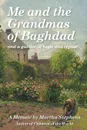 Me and the Grandmas of Baghdad - Martha Stephens