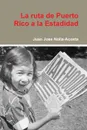 La ruta de Puerto Rico a la Estadidad - Juan Jose Nolla-Acosta