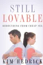 Still Lovable. Rebounding From Cheap Sex - Kim Hedrick