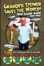 Grandpa Steiner Saves the World (from Illegal Aliens (from Space)) - Eric Muss-Barnes