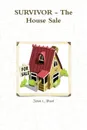 SURVIVOR - The House Sale - John L. Bisol