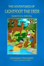 THE ADVENTURES OF LIGHTFOOT THE DEER - GRANDMA'S TREASURES, THORNTON W. BURGESS