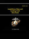 Amphibious Ships and Landing Craft Data Book - MCRP 3-31B - U.S. Marine Corps