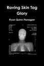 Raving Skin Tag Glory - Ryan Quinn Flanagan