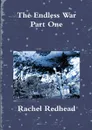 The Endless War - Part One - Rachel Redhead