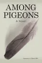 Among Pigeons - MD Lawrence A. Wood