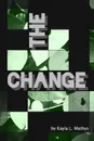 The Change - Kayla L. Mathys