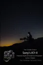 The Complete Guide to Sony.s Alpha 7r II (B.W Edition) - Gary L. Friedman