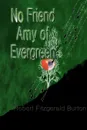 NO FRIEND AMY OF EVERGREEN - ROBERT FITZGERALD BURTON