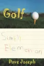 Golf Simply Elementary - Dave Joseph