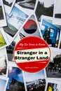 Stranger in a Stranger Land. My Six Years in Korea - Brian M. Williams