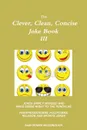 The Clever, Clean, Concise Joke Book III - Sam Dennis McDonough