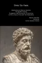 Stoic Six Pack. Meditations of Marcus Aurelius The Golden Sayings Fragments and Discourses of Epictetus Letters from a Stoic and The Enchiridion - Marcus Aurelius, Epictetus, Lucius Annaeus Seneca