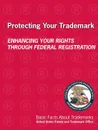 Protecting Your Trademark. Enhancing Your Rights Through Federal Registration - United States Patent a Trademark Office