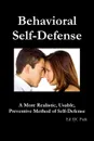 Behavioral Self-Defense. A More Realistic, Usable, Preventive Method of Self-Defense - Ed SJC Park