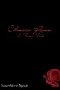 Chimera Roses. A Fairy Tale - Susan Marie Bynum