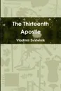 The Thirteenth Apostle - Vladimir Svistelnik